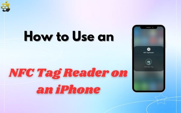 How to Use an NFC Tag Reader on an iPhone {2024} Best Way