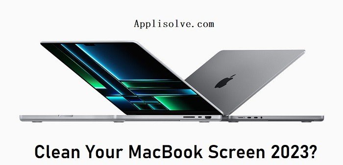 Clean Your MacBook Screen 2024? Here Are Best Method