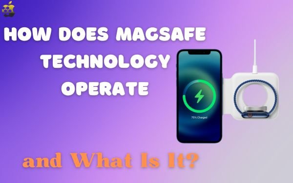 How Does MagSafe Technology Operate and What Is It?