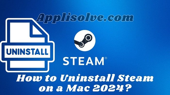 How to Uninstall Steam on a Mac 2024? [2 Simple Methods]